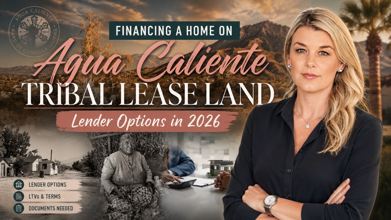 Financing a Home on Agua Caliente Tribal Lease Land: Lender Options in 2026