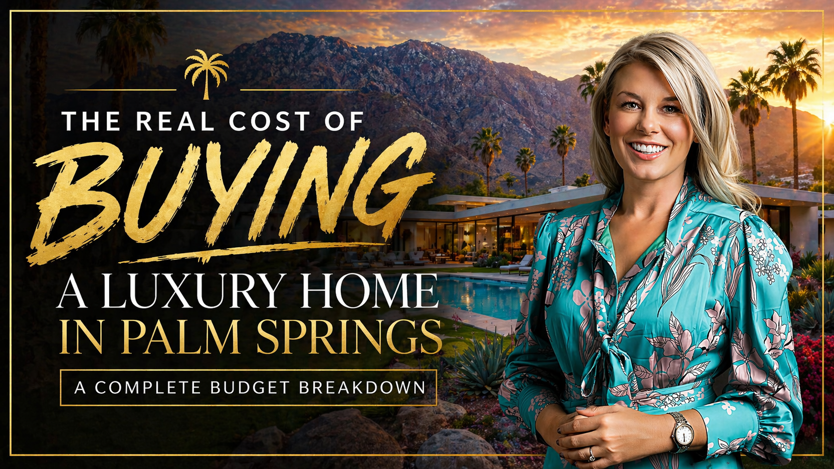 The Real Cost of Buying a Luxury Home in Palm Springs: A Complete Budget Breakdown